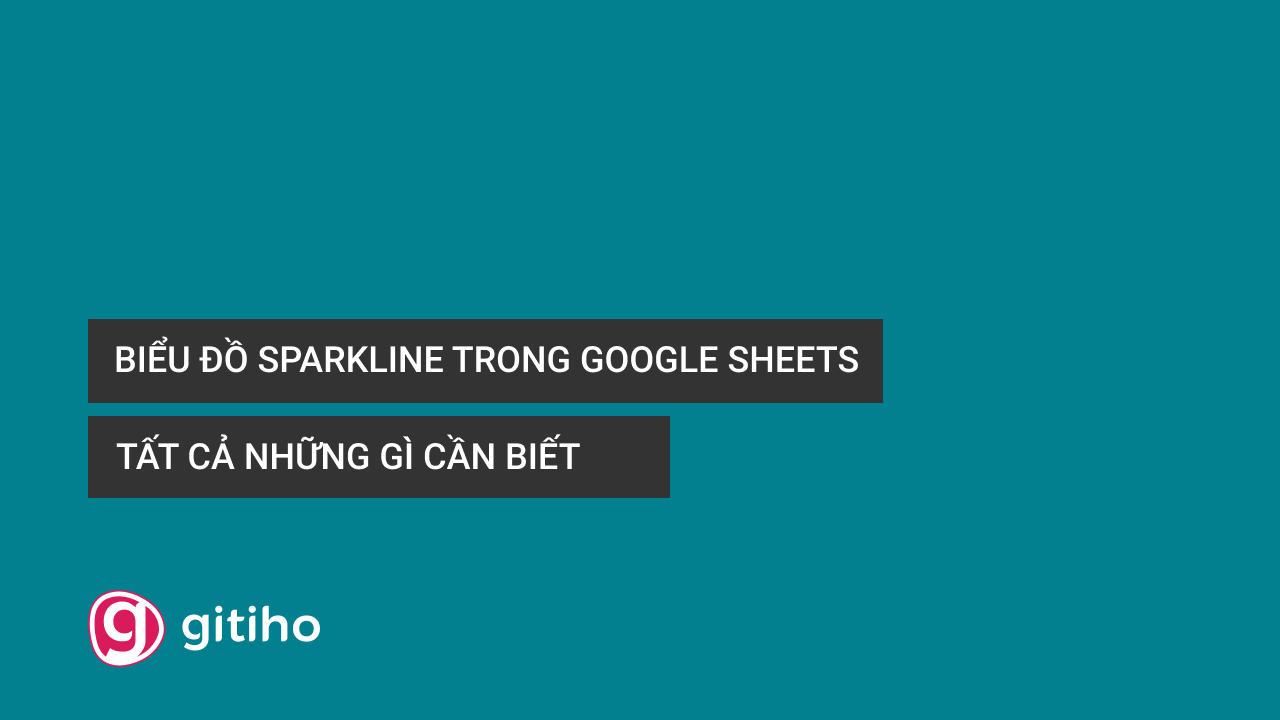Biểu đồ Sparkline trong Google Sheets Tất cả những gì cần biết